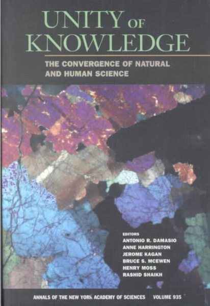 Unity of Knowledge: The Convergence of Natural and Human Science (Annals of the New York Academy of Sciences) cover