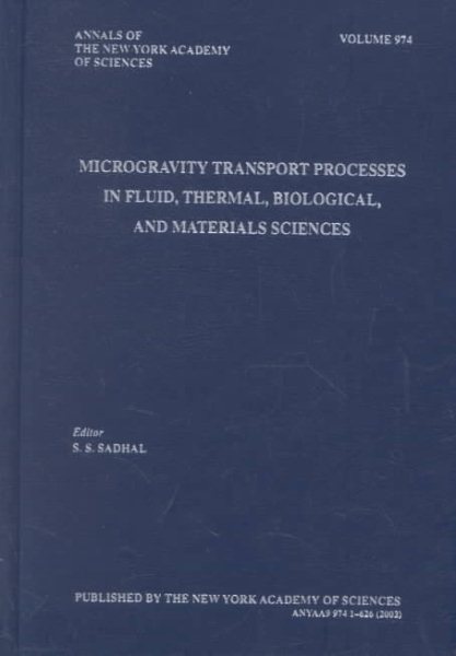Microgravity Transport Processes in Fluid, Thermal, Biological, and Materials Sciences (Annals of the New York Academy of Sciences) cover