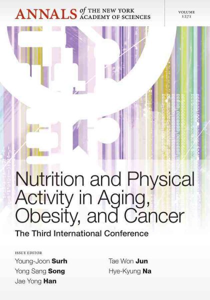 Nutrition and Physical Activity in Aging, Obesity, and Cancer: The Third International Conference, Volume 1271 (Annals of the New York Academy of Sciences) cover