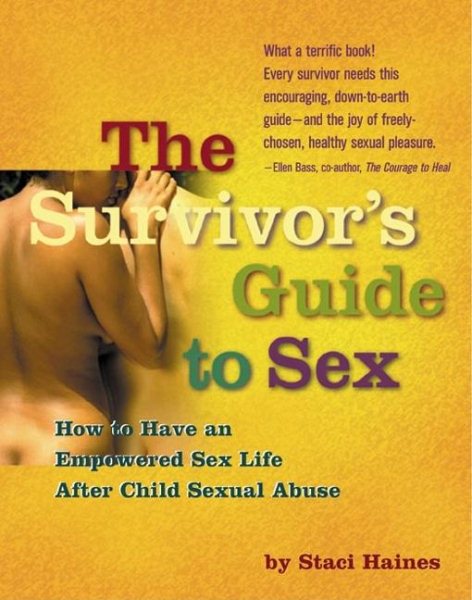 The Survivor's Guide to Sex: How to Have an Empowered Sex Life After Child Sexual Abuse cover