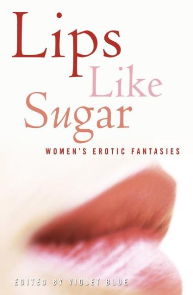 Lips Like Sugar: Women's Erotic Fantasies cover
