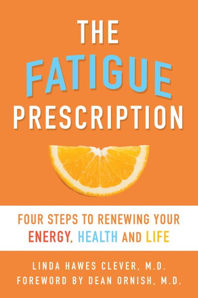 The Fatigue Prescription: Four Steps to Renewing Your Energy, Health, and Life cover