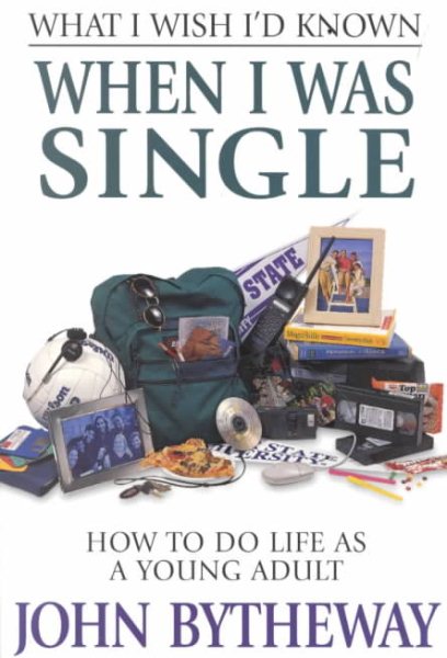 What I Wish I'd Known When I Was Single: How to Do Life As a Young Adult