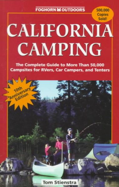 California Camping: The Complete Guide to More Than 50,000 Campsites for Tenters, Rvers, and Car Campers (10th) cover