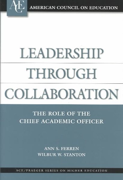 Leadership through Collaboration: The Role of the Chief Academic Officer (ACE/Praeger Series on Higher Education) cover