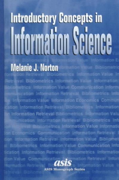 Introductory Concepts in Information Science (Asis Monograph Series)