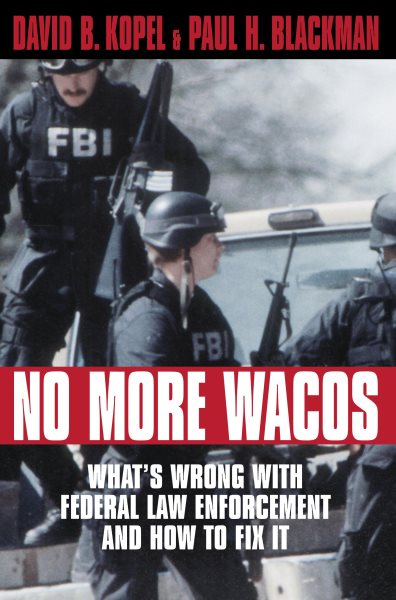 No More Wacos: What's Wrong With Federal Law Enforcement and How to Fix It (1891;wellesley Studies in Critical) cover