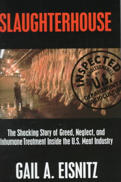 Slaughterhouse: The Shocking Story of Greed, Neglect and Inhumane Treatment Inside Th U.S. Meat Industry cover