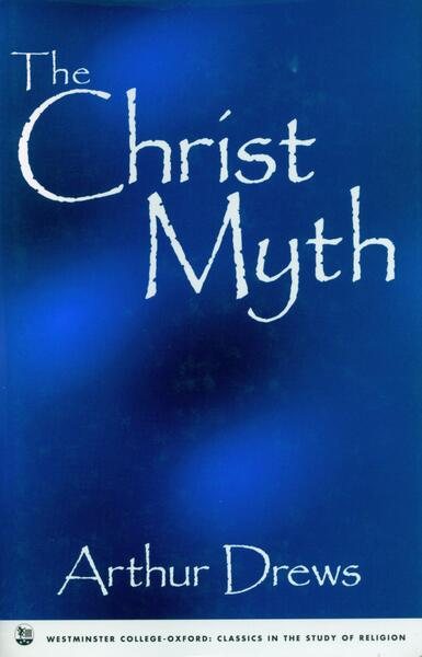 The Christ Myth (Westminster College-Oxford Classics in the Study of Religion) cover