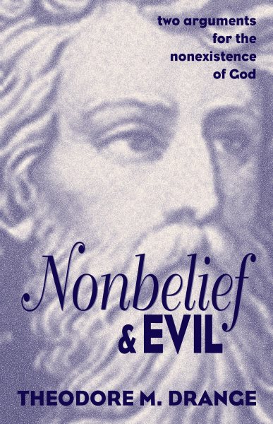 Nonbelief & Evil: Two Arguments for the Nonexistence of God cover