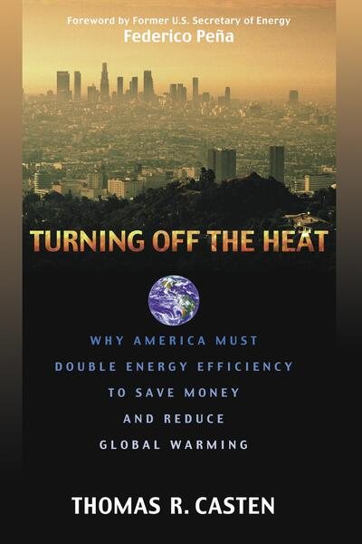 Turning Off the Heat: Why America Must Double Energy Efficiency to Save Money and Reduce Global Warming cover