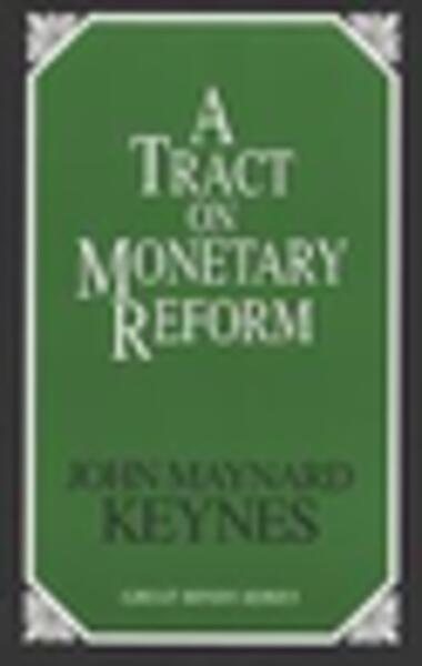 A Tract on Monetary Reform (Great Minds Series) cover