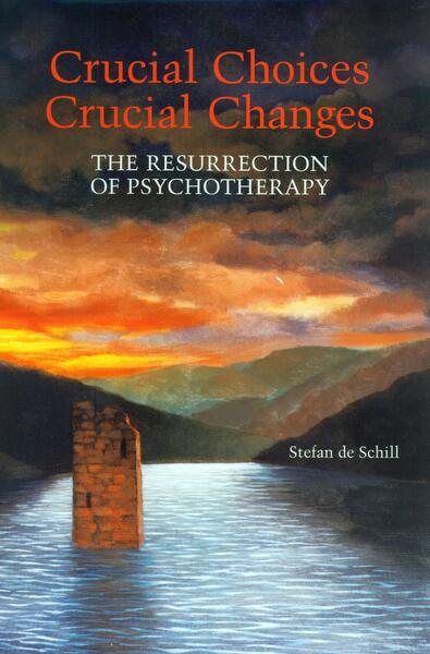 Crucial Choices, Crucial Changes - The Resurrection of Psychotherapy (The Search for the Future, V.3) cover