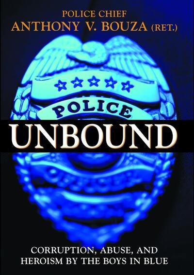 Police Unbound: Corruption, Abuse, and Heroism by the Boys in Blue cover