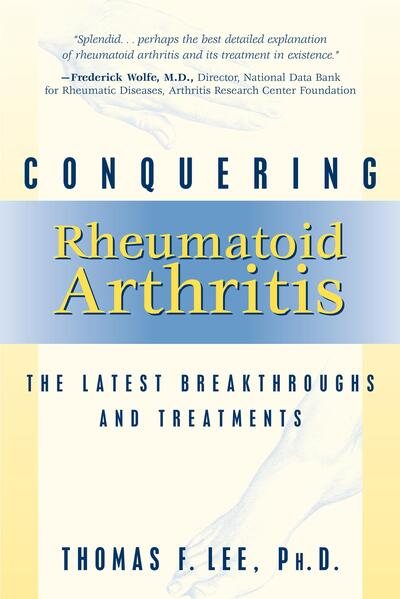 Conquering Rheumatoid Arthritis: The Latest Breakthroughs and Treatments cover