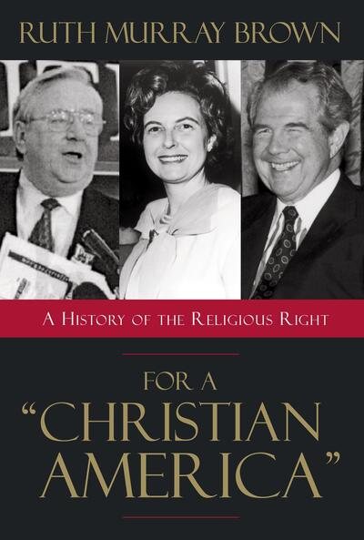 For a Christian America: A History of the Religious Right cover