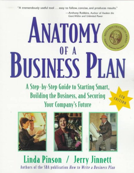 Anatomy of a Business Plan: A Step-By-Step Guide to Starting Smart, Building the Business, and Securing Your Company's Future (Anatomy of a Business ... Smart, Building the Business, & Securin) cover