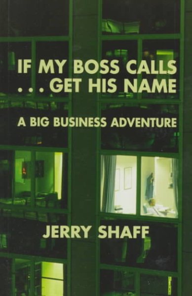 If My Boss Calls-- Get His Name: A Big Business Adventure cover