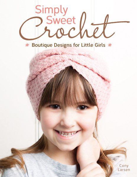Simply Sweet Crochet: Boutique Designs for Little Girls (Design Originals) 18 Step-by-Step Projects for Ages from Newborn through Tween, including Hats, Headbands, Cowls, & Collars, plus Helpful Tips cover