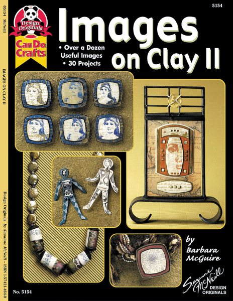 Images On Clay 2: Over A Dozen Useful Images, 30 Projects (Design Originals)