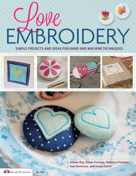 Love Embroidery: Simple Projects and Ideas for Hand and Machine Techniques cover