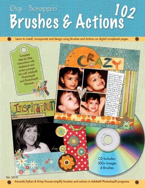 Digi-Scrappin' 102: Brushes & Actions CD: Learn to install, incorporate, and design using Brushes and Actions on digital scrapbook pages (Design Originals) cover