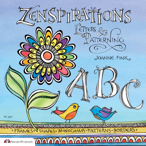Zenspirations: Letters & Patterning (Design Originals) Beginner-Friendly Techniques for Frames, Doodles, Lettering, Patterns, and Borders to Decorate Your Journals, Drawings, Crafts, Gifts, and More cover