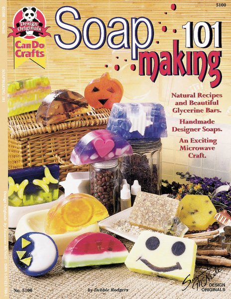Soap Making 101: Natural Recipes and Beautiful Glycerine Bars cover