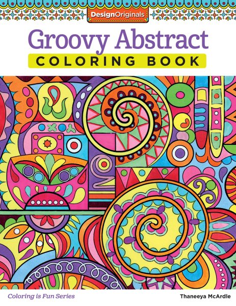 Groovy Abstract Coloring Book (Design Originals) (Coloring is Fun) Relaxing & Meditative Beginner-Friendly Art Activities with Swirls, Doodles, Shapes, and Patterns on High-Quality Perforated Paper cover