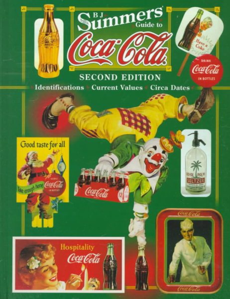 B.J. Summers' Guide to Coca-Cola: Identifications Current Values Circa Dates (2nd ed) cover