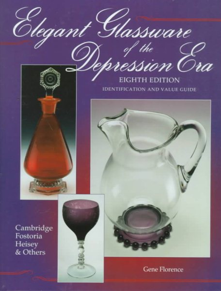 Elegant Glassware of the Depression Era: Identification and Value Guide (8th ed) cover