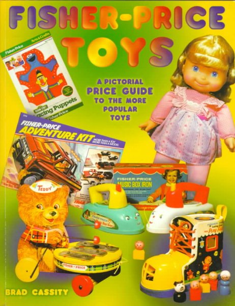 Fisher Price Toys: A Pictorial Price Guide to the More Popular Toys cover