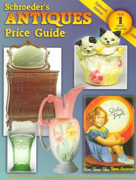 Schroeder's Antiques: Price Guide (Schroeder's Antiques Price Guide, 18th Edition) cover