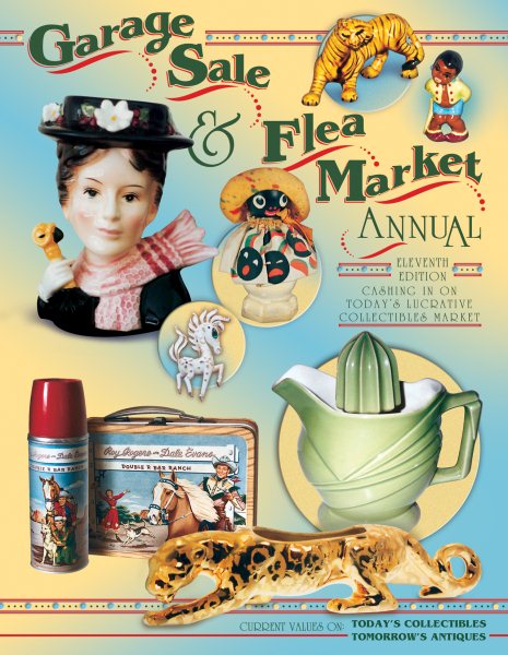 Garage Sale & Flea Market Annual: Cashing in on Today's Lucrative Collectibles Market cover