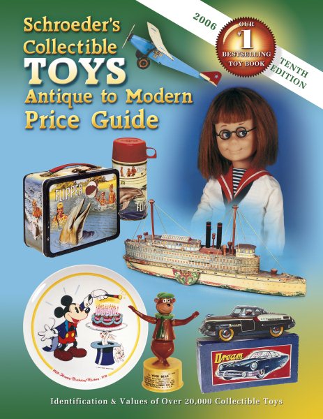 Schroeder's Collectible Toys Antique to Modern Price Guide 2006: Identification & Values Of Over 20,000 Collectible Toys