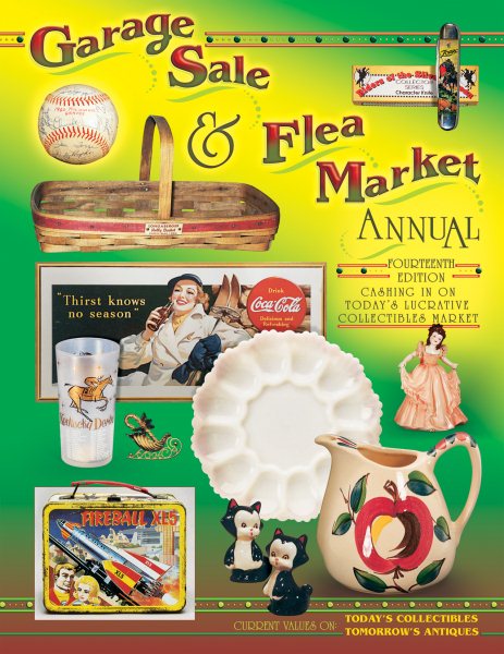 Garage Sale & Flea Market Annual: Cashing in on today's Lucrative Collectibles Market cover