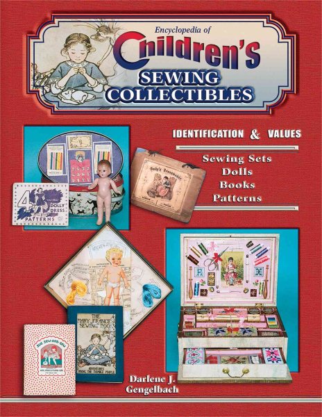 Encyclopedia of Children's Sewing Collectibles, Identification & Values, Sewing Sets, Dolls, Books, Patterns cover