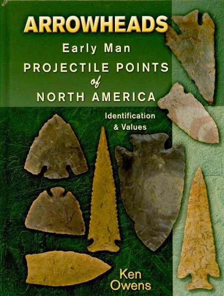 Arrowheads Early Man Projectile Points of North America, Identification & Values cover
