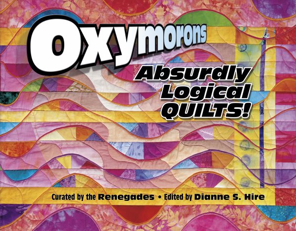 Oxymorons: Absurdly Logical Quilts cover