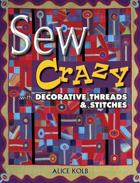 Sew Crazy With Decorative Threads & Stitches cover