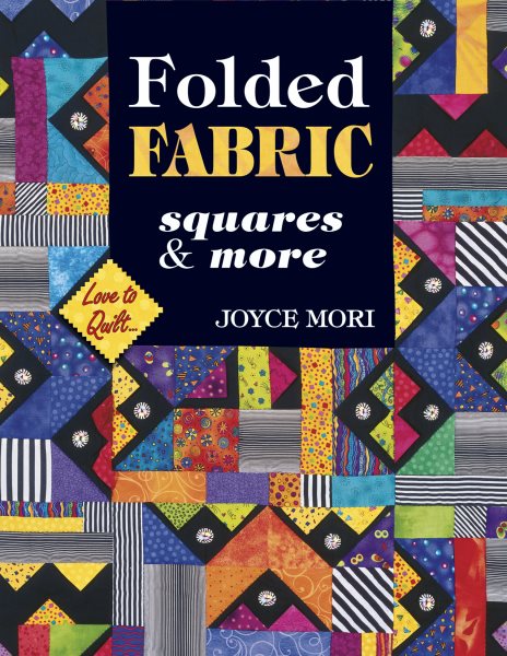 Folded Fabric Squares and More (Love to Quilt)