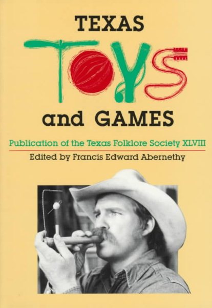 Texas Toys and Games (Publications of the Texas Folklore Society) cover