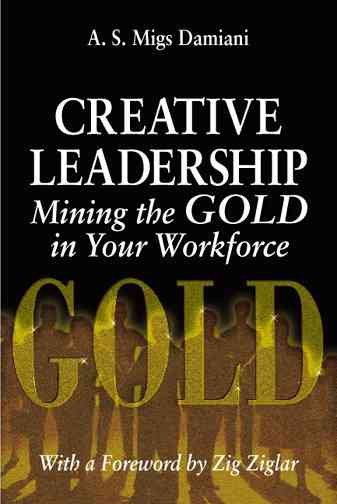 Creative Leadership Mining the Gold in Your Work Force cover