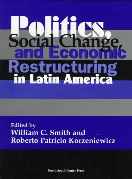 Politics, Social Change, and Economic Restructuring in Latin America cover