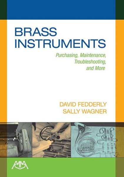 Brass Instruments: Purchasing, Maintenance, Troubleshooting and More cover