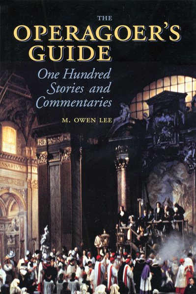 The Operagoer's Guide: One Hundred Stories and Commentaries (Amadeus)