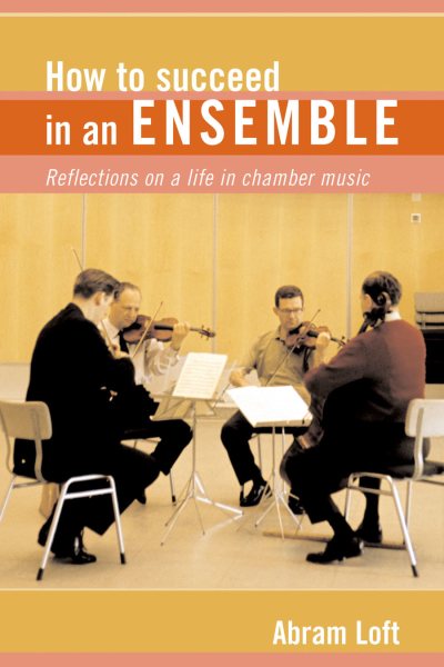 How to Succeed in an Ensemble: Reflections on a Life in Chamber Music (Amadeus) cover