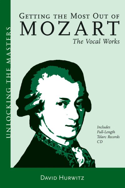 Getting the Most Out of Mozart: The Vocal Works (Unlocking the Masters) cover