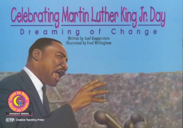 Celebrating Martin Luther King Jr. Day: Dreaming of Change (Learn to Read Read to Learn Holiday Series) cover