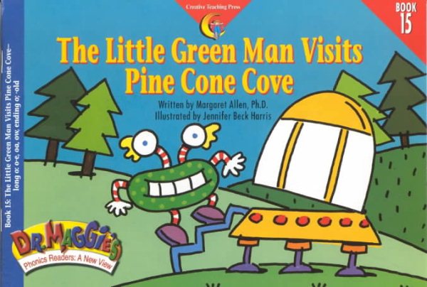The Little Green Man Visits Pine Cone Cove (Dr. Maggie's Phonics Readers Series: a New View, 15) cover